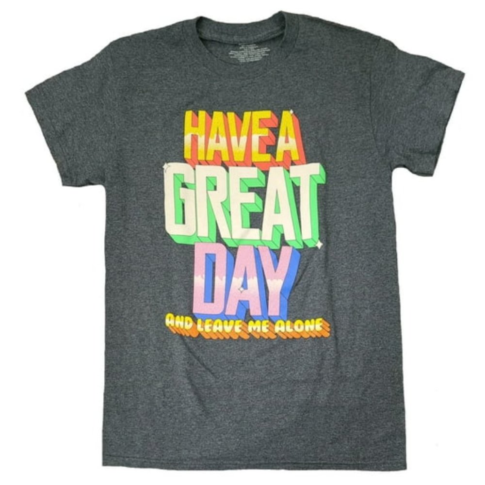 Have A Great Day And Leave Me Alone Gray Graphic T Shirt L